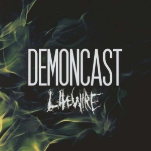 Demoncast – Livewire