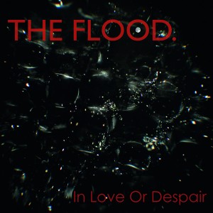 The Flood – In Love Or Despair