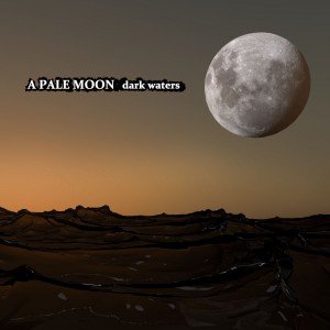 A Pale Moon – Dark Waters
